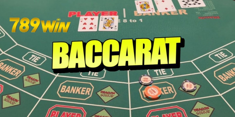 Hướng Dẫn Chơi Baccarat 789win Hiệu Quả, Cược Đâu Win Đấy Cách chơi Baccarat được đánh giá là dễ hiểu