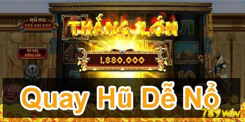 Nổ Hũ 789Win - Quay Slot Nổ Jackpot Tiền Tỷ Trong Tầm Tay Kinh nghiệm cá cược Nổ Hũ 789win cực đỉnh